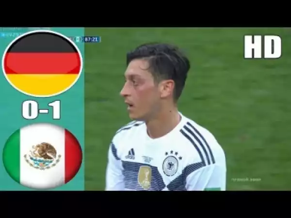 Video: Video: Germany vs Mexico 0-1 2018 All Goals & Highlights | World Cup 17/06/2018